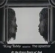 King Tubby Meets The Upsetter - At The Grass Roots Of Dub