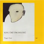 King Übü Örchestrü - Trigger Zone