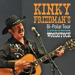 Kinky Friedman - Bi-Polar Tour: Live From Woodstock