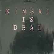 Kinski Is Dead