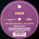 12inch Vinyl Single - Kia - Better The Devil You Know / What Do I Have To Do