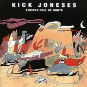kick joneses - Streets Full Of Idiots + Bonus