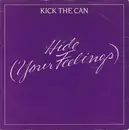7inch Vinyl Single - Kick The Can - Hide (Your Feelings)