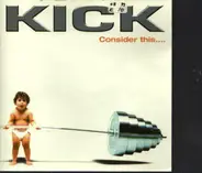 Kick - Consider This...