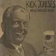 Kick Joneses - Wer Hat In Mein Bier Gepisst ?