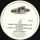 12inch Vinyl Single - Kicksquad - What You Searching For