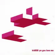 Kid606 - PS You Love Me