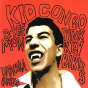 Kid Congo & The pink Monkey Birds - Dracula Boots