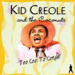 Kid Creole And The Coconuts - Too Cool to Conga!