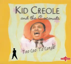 Kid Creole & the Coconuts - Too Cool to Conga!