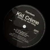 Kid Crème - Doing My Own Thing (Remixes)