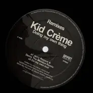 Kid Crème - Doing My Own Thing (Remixes)