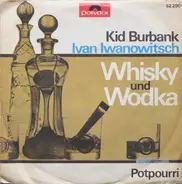 Kid Burbank , Ivan Iwanowitsch - Whisky Und Wodka (Potpourri)