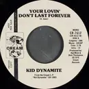 7inch Vinyl Single - Kid Dynamite - Your Lovin' Don't Last Forever