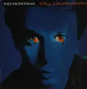 12inch Vinyl Single - Kid Montana - Still Color Waiting