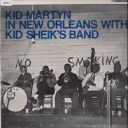 Kid Martyn With Kid Sheik's Storyville Ramblers - Kid Martyn In New Orleans With Kid Sheik's Band