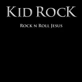 Kid Rock - Rock N Roll Jesus