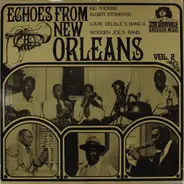 Kid Thomas And His Algiers Stompers , Louis Delisle's Band & Wooden Joe's New Orleans Band - Echoes From New Orleans: Vol. 2