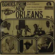 LP - Kid Thomas And His Algiers Stompers , Louis Delisle's Band & Wooden Joe's New Orleans Band - Echoes From New Orleans: Vol. 2