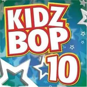 Kidz Bop Kids - Kidz Bop 10