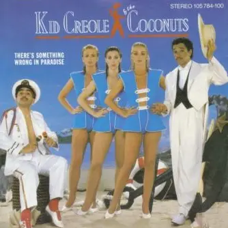 Kid Creole & The Coconuts, Kid Creole And The Coconuts - There's Something Wrong In Paradise