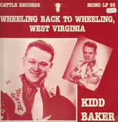 Kidd Baker - Wheeling Back To Wheeling, West Virginia