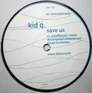 Kid Q - Save Us