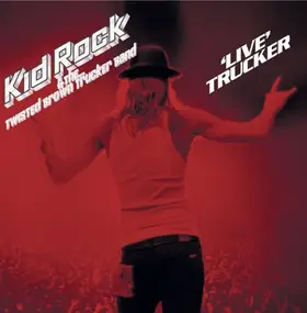 Kid Rock - Live Trucker