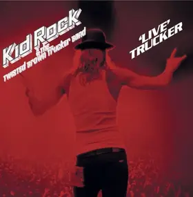 Kid Rock - Live Trucker