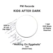 Kids After Dark - Walking On Eggshells