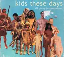CD - Kids These Days - All These Interruptions - Digipak