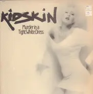 Kidskin - Murder In A Tight White Dress