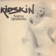 12inch Vinyl Single - Kidskin - Murder In A Tight White Dress