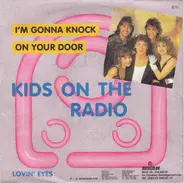 Kids On The Radio - I'm Gonna Knock On Your Door