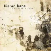 CD - Kieran Kane - Six Months, No Sun