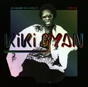 KIKI GYAN - 24 Hours In A Disco 1978-1982