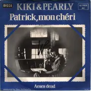 Kiki & Pearly - Patrick, mon cherie / Aeses dead