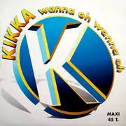 12inch Vinyl Single - Kikka - Wanna Oh Wanna Oh