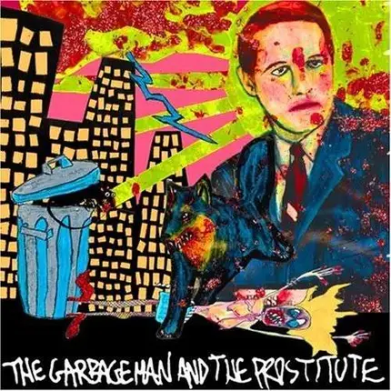 KILL ME TOMORROW - THE GARBAGEMAN AND THE PROSTITUTE