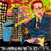 Kill Me Tomorrow - THE GARBAGEMAN AND THE PROSTITUTE
