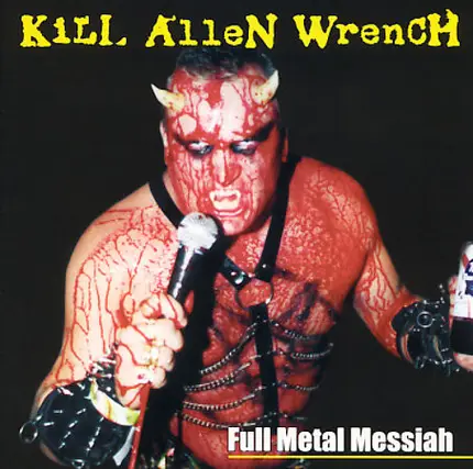 Kill Allen Wrench - Full Metal Messiah