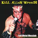 CD - Kill Allen Wrench - Full Metal Messiah