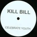 12inch Vinyl Single - Kill Bill - Celebrate Youth