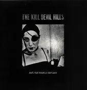 kill devil hills - MAN, YOU SHOULD EXPLODE