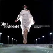 Kill Hannah - Until There's Nothing Left of Us
