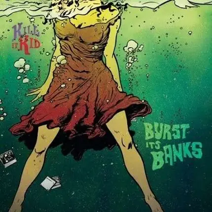 Kill It Kid - Burst It's Banks