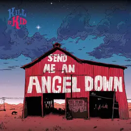 kill it kid - Send Me An Angel Down