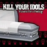 Kill Your Idols - Funeral for a Feeling