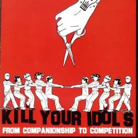 Kill Your Idols - From Companionship to Competition