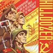 Killdozer - Uncompromising War on Art Under the Dictatorship of the Proletariat